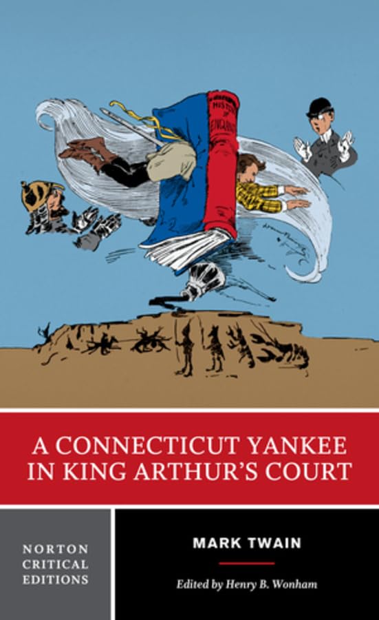 A Connecticut Yankee in King Arthur's Court: A Norton Critical Edition (Norton Critical Editions)