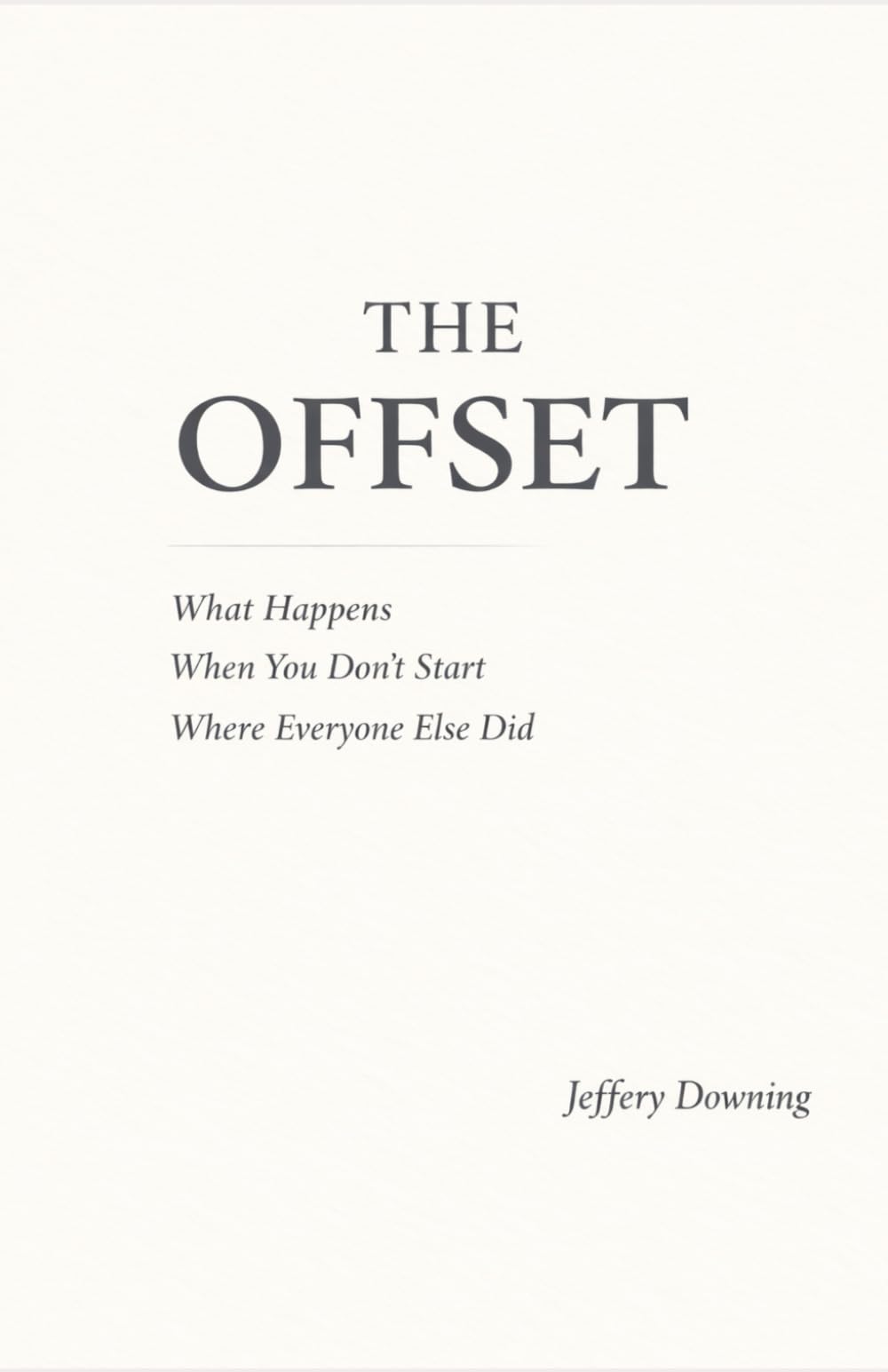 The Offset: What Happens When You Don't Start Where Everyone Else Did