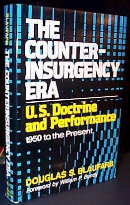 The Counterinsurgency Era: U.S. Doctrine and Performance, 1950 to the Present