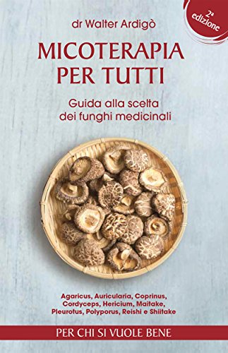 Micoterapia per tutti - Seconda Edizione di [Walter Ardigò]