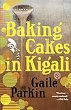 Baking Cakes in Kigali: A Novel