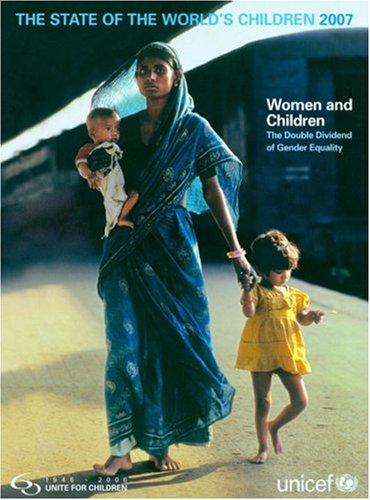 Buy The State of the World's Children 2007: Women and Children: The Double Dividend of Gender Equality — BookShops.in