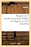  Rapport sur le fonctionnement de l\'Office de l\'Algérie en 1913