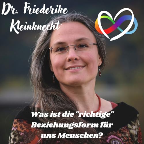 #120 - Beziehungsformen: Interview mit Dr. Friederike Kleinknecht