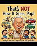 That's Not How It Goes, Pap!: When Pap forgot the lyrics to the songs