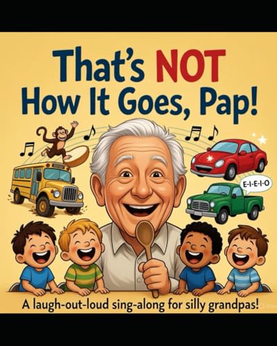 That's Not How It Goes, Pap!: When Pap forgot the lyrics to the songs