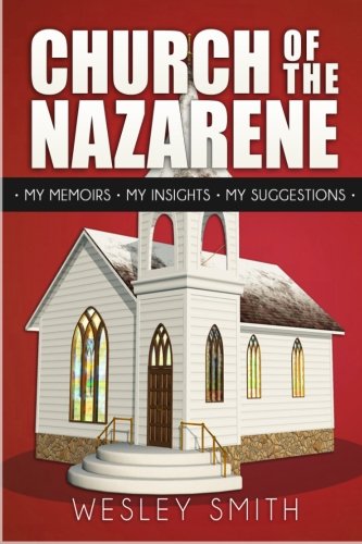 Church of the Nazarene: My Memoirs, My Insights, My Suggestions!