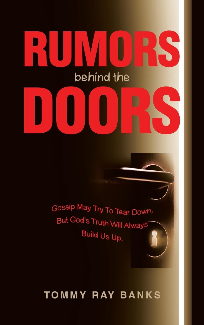 RUMORS BEHIND THE DOORS: Gossip May Try To Tear Down, But God’s Truth Will Always Build Us Up.