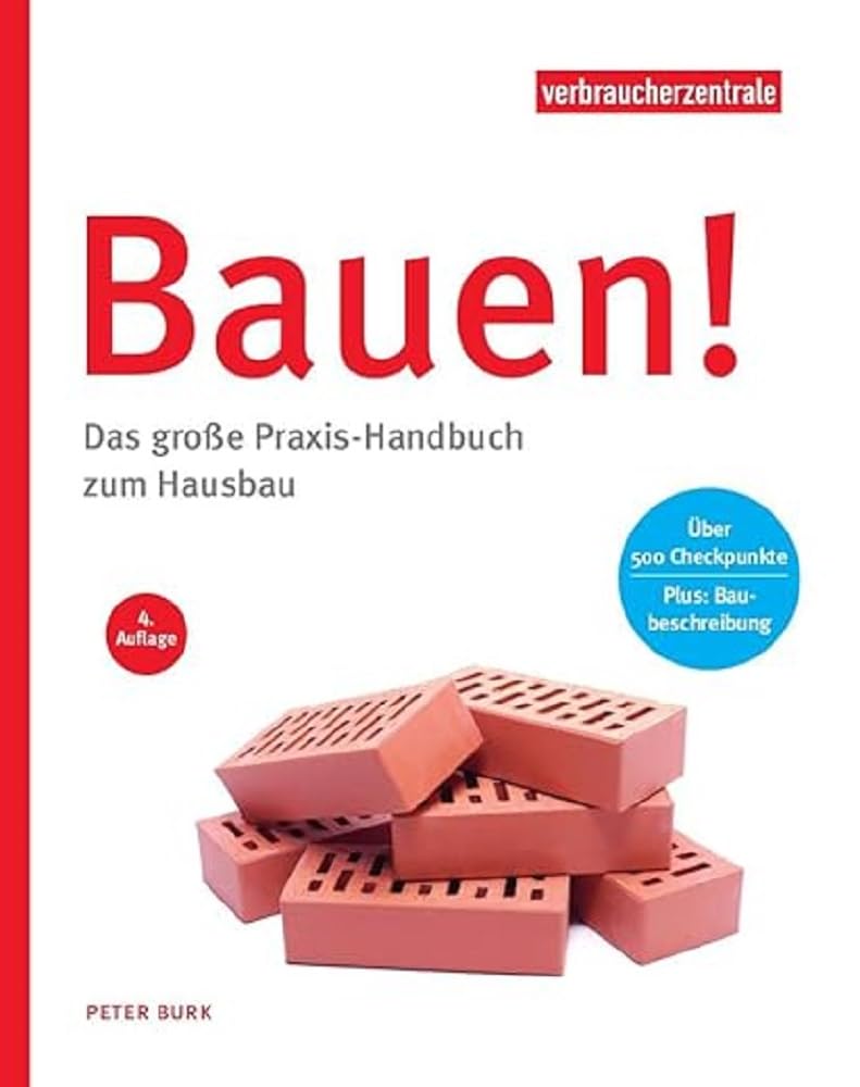 Verbraucherzentrale Bauen! Ratgeber – Schritt für Schritt und mit Sicherheit in die eigenen vier Wände: Das große Praxis-Handbuch Bauen!