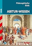 STARK Abitur-Wissen Ethik - Philosophische Ethik - Dietmar Gebauer, Ludwig Kres, Joachim Moisel 