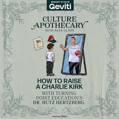 How To Raise A Charlie Kirk | Turning Point Academy’s Dr. Hutz Hertzberg Podcast Por arte de portada
