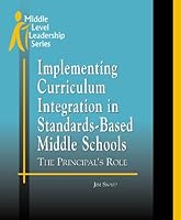 Implementing Curriculum Integration in Standards-Based Middle Schools: The Principal's Role 1560901918 Book Cover
