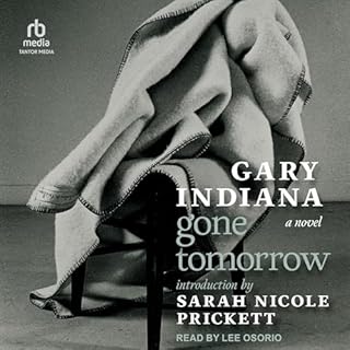 Gone Tomorrow Audiolibro Por Gary Indiana, Sarah Nicole Prickett arte de portada