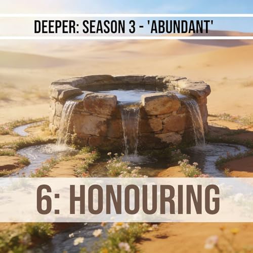 Deeper: S3, E6 - Honouring