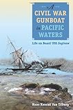 saginaw bay  A Civil War Gunboat in Pacific Waters: Life on Board USS Saginaw (New Perspectives on Maritime History and Nautical Archaeology)