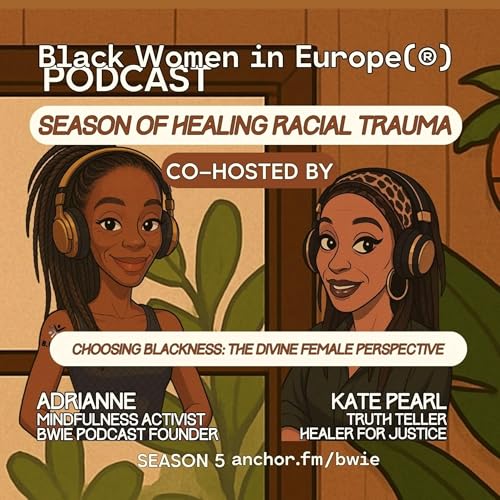 Choosing Blackness: The Divine Female Perspective - Season of Healing Racial Trauma
