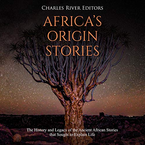 Africa&amp;rsquo;s Origin Stories by Charles River Editors episode artwork