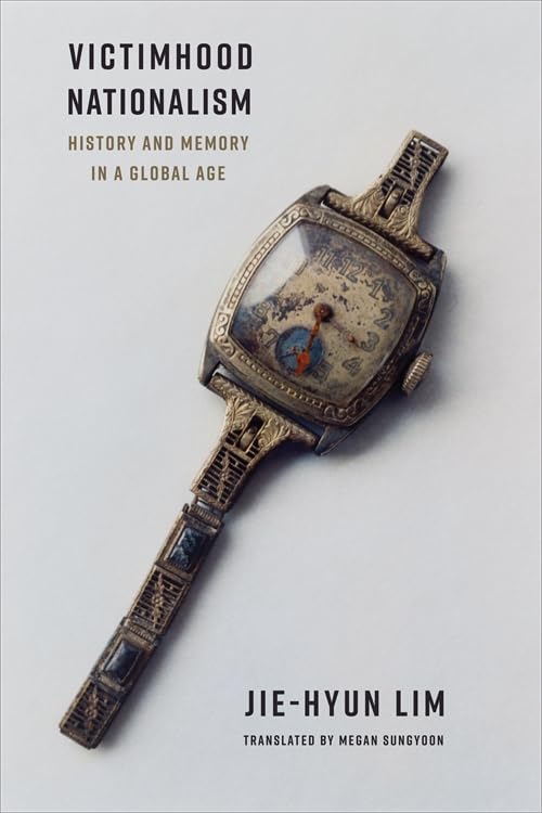 Victimhood Nationalism: History and Memory in a Global Age (Columbia Studies in International and Global History)      Paperback – April 1, 2025