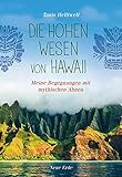 Die Hohen Wesen von Hawaii: Begegnungen mit geistigen Ahnen - Tanis Helliwell 