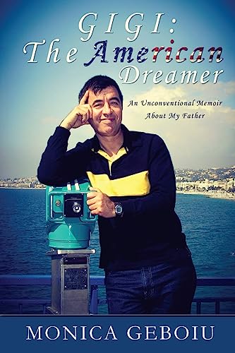 Gigi: The American Dreamer: An Unconventional Memoir About My Father