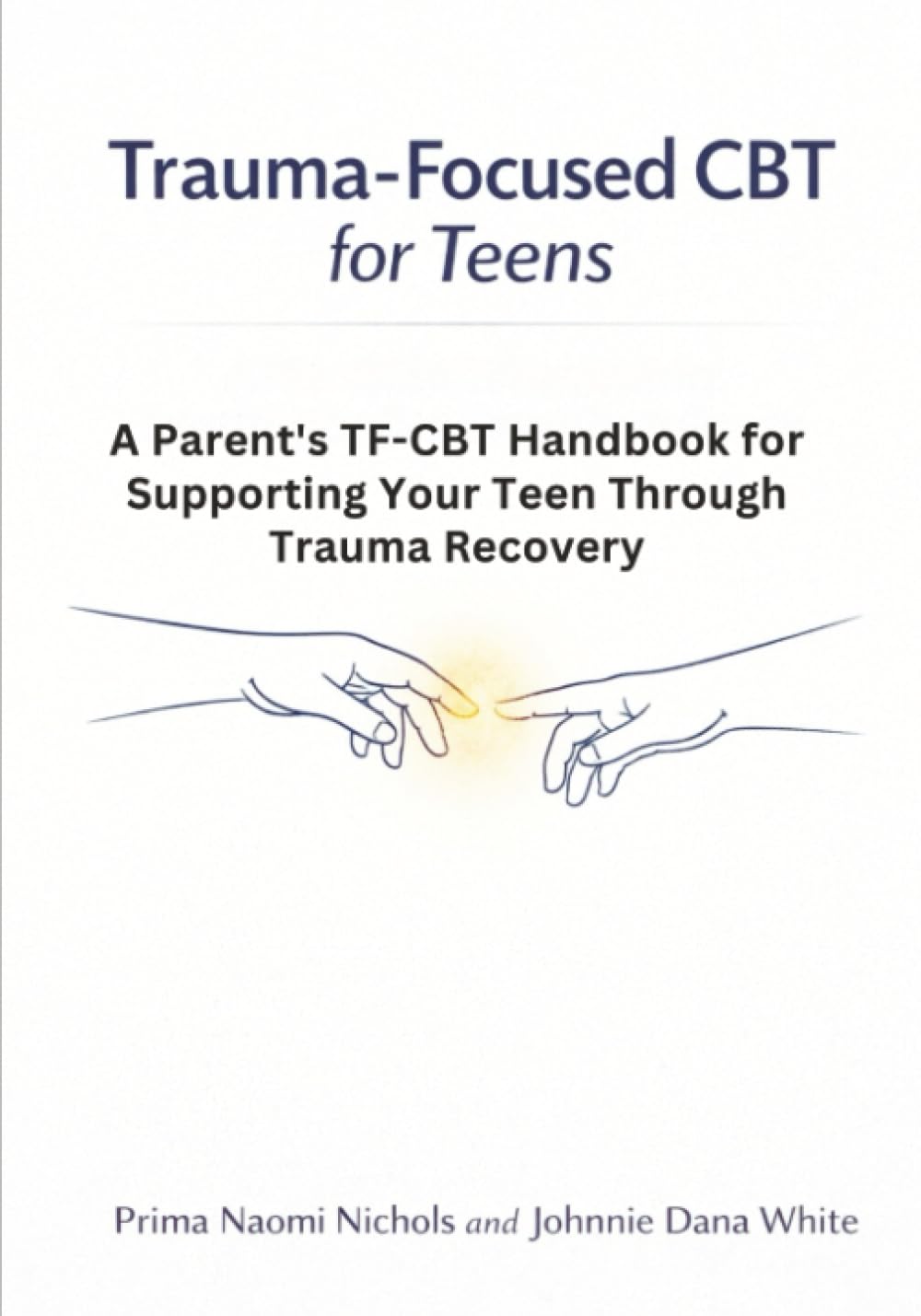 Trauma-Focused CBT for Teens: A Parent's TF-CBT Handbook for Supporting Your Teen Through Trauma Recovery