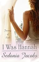 I Was Hannah (Journey of Souls) 193779685X Book Cover