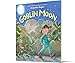 Goblin Moon: A Playful Rhyming Tale about Goblins, a Little Girl, and Halloween Adventure for Kids (Ages 4-8)