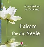 Gute Wünsche zur Genesung: Balsam für die Seele 3957480213 Book Cover