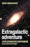 Extragalactic Adventure: Our Strange Universe