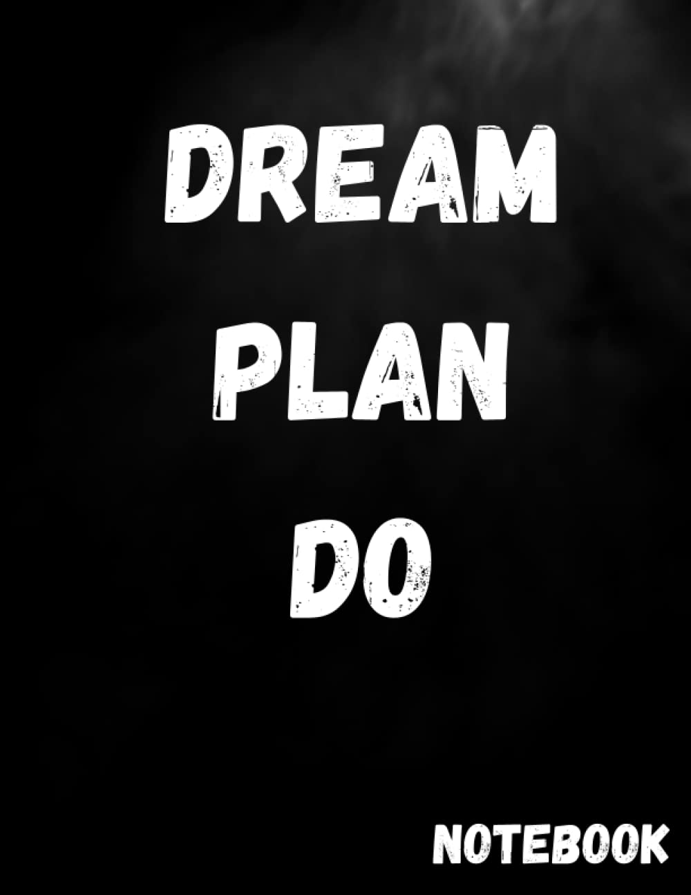 NOTEBOOK . DREAM PLAN DO: NOTEBOOK 103 PAGES