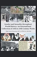 Gender and Sexuality Throughout World History: An International Collection of 18th to 20th Century Works 1618461184 Book Cover