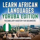 Learn African Languages: Yoruba Edition: Vocabulary Mastery for Beginners