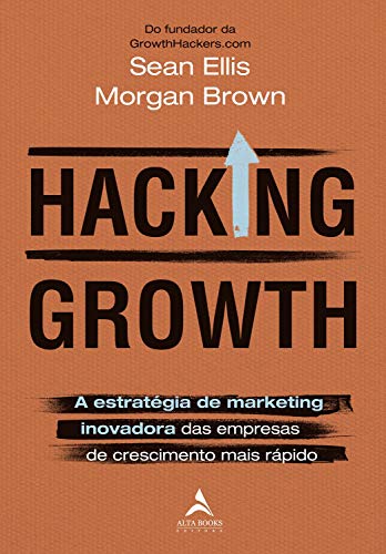 Hacking Growth: a Estratégia de Marketing Inovadora das Empresas ...