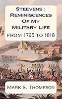 Steevens: Reminiscences Of My Military Life: From 1795 to 1818. 1518891683 Book Cover