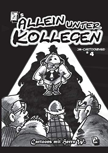 JM's ALLEIN UNTER KOLLEGEN: Cartoons mit Herrn W.