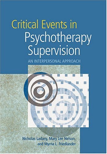 Buy Critical Events in Psychotherapy Supervision: An Interpersonal Approach — BookShops.in