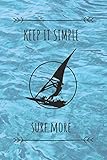  Keep It Simple Surf More: Surf Book,Surfing Journal,Surfing Log,Surfer notebook