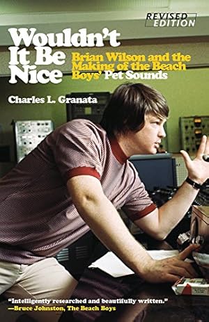 Wouldn't It Be Nice: Brian Wilson and the Making of the Beach Boys' Pet Sounds