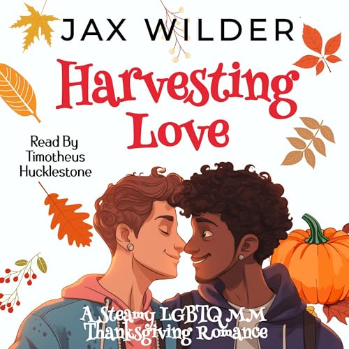 Harvesting Love: A Steamy LBGTQ Thanksgiving Romance (By Jax Wilder) episode artwork
