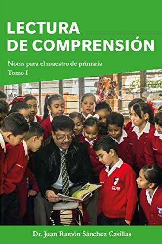 Lectura de comprensión: Notas para el maestro de primaria, tomo 1 (Spanish Edition)