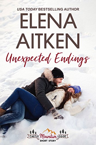 Unexpected Endings: A Castle Mountain Lodge Short Story (A Castle Mountain Lodge Romance Series)