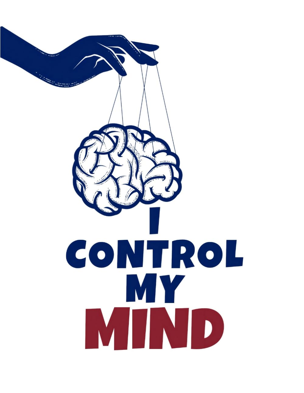 I Control My Mind: How to Break Overthinking, Discipline Your Thoughts & Take Back Control