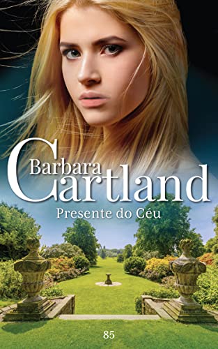 85. Presente do Céu (A Eterna Coleção de Barbara Cartland)