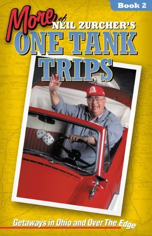More of Neil Zurcher's One Tank Trips: Getaways in Ohio and over the Edge