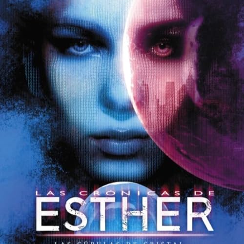 30-"Las crónicas de Esther" de Vicente García. Segunda parte. Capítulo 2. Distopía, ciencia ficción cover art