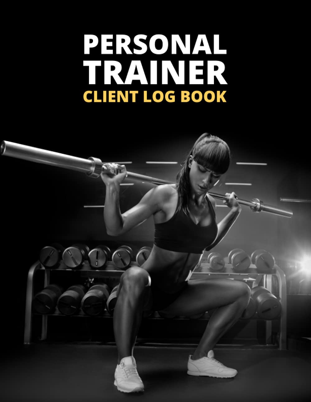 Personal Trainer Client Log Book: Ultimate Workout Planner | Keep Tracking Your Clients, Plan Their Sessions, Log Their Progress