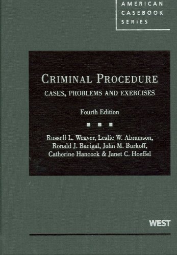 Criminal Procedure: Cases, Problems and Exercises, 4th (American Casebooks)