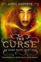 The Curse of Dark Root: Part One 1514747944 Book Cover