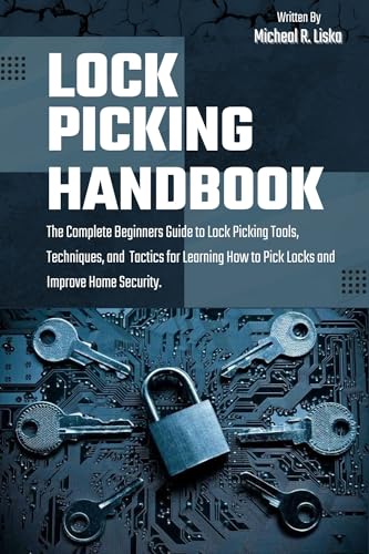Lock Picking Handbook: The Complete Beginners Guide to Lock Picking Tools, Techniques, and Tactics for Learning How to Pick Locks and Improve Home Security. (English Edition)