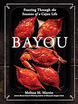Bayou: Feasting Through the Seasons of a Cajun Life